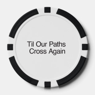 Til Our Paths Cross Again Poker Chips