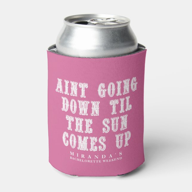 Til the Sun Comes Up Country Bachelorette Party Can Cooler (Can Front)