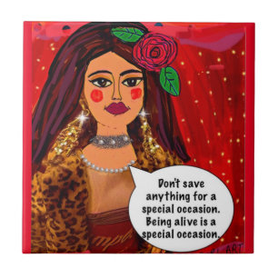TILE. Don’t save anything for a special occasion Tile