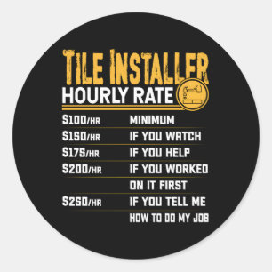 Tile Installer Hourly Rate Tile Contractor Setter Classic Round Sticker