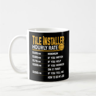 Tile Installer Hourly Rate Tile Contractor Setter Coffee Mug