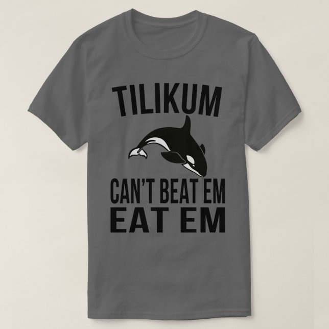 Tilikum Cant Beat Em T-Shirt (Design Front)