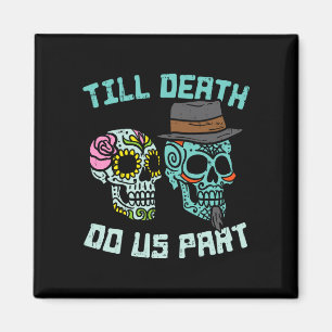 Till death do part sugar skulls funny halloween magnet
