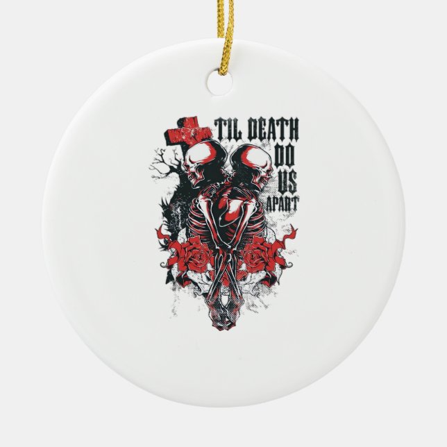 Till Death Do Us Apart  Ceramic Ornament (Front)