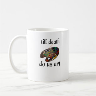 Till Death Do Us Art Funny Creative Design Coffee Mug