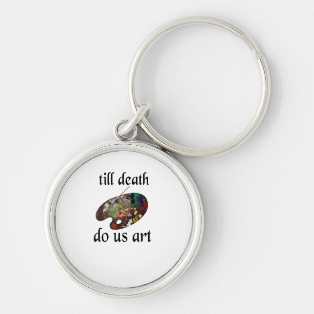 Till Death Do Us Art Funny Creative Design Keychain (Front)