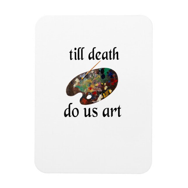 Till Death Do Us Art Funny Creative Design Magnet (Vertical)