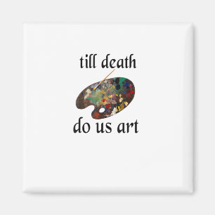 Till Death Do Us Art Funny Creative Design Magnet