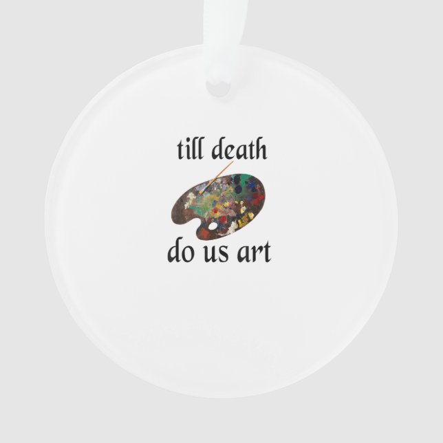 Till Death Do Us Art Funny Creative Design Ornament (Front)
