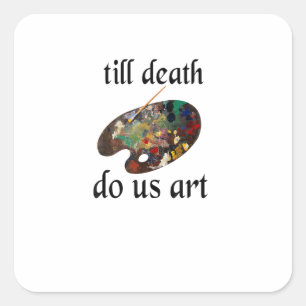 Till Death Do Us Art Funny Creative Design Square Sticker