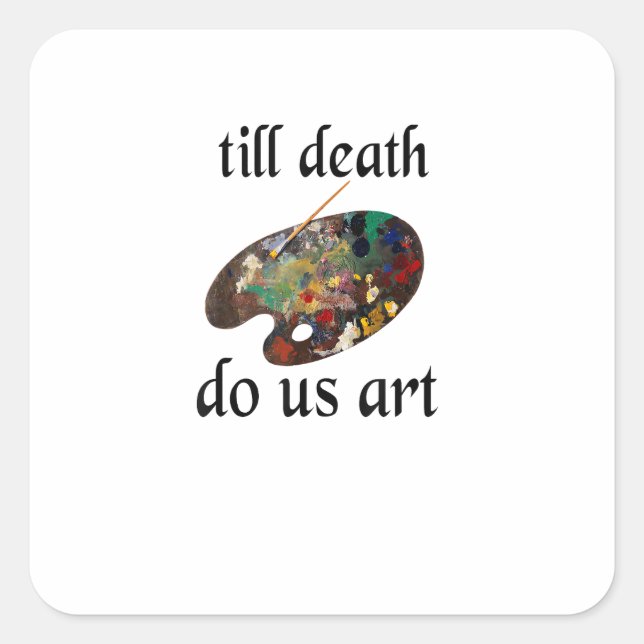 Till Death Do Us Art Funny Creative Design Square Sticker (Front)