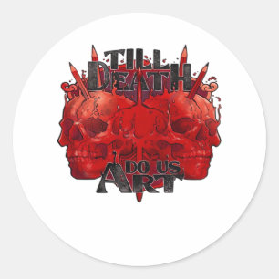 Till Death Do Us Art On White Classic Classic Round Sticker