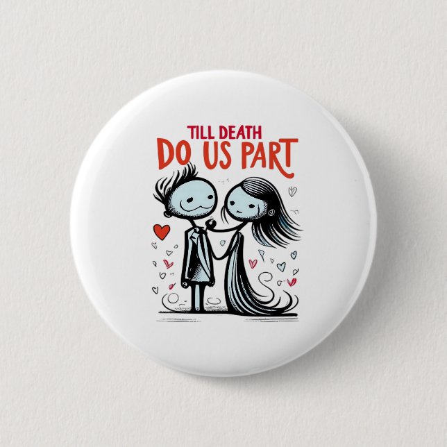 Till Death Do Us Part - Classic 2 Inch Round Button (Front)