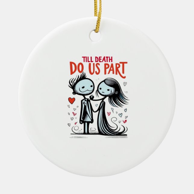 Till Death Do Us Part - Classic Ceramic Ornament (Front)