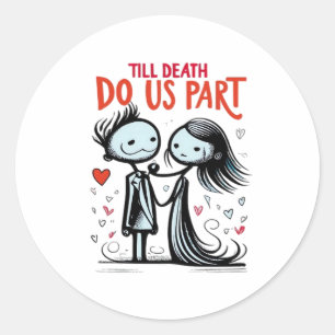Till Death Do Us Part - Classic Classic Round Sticker