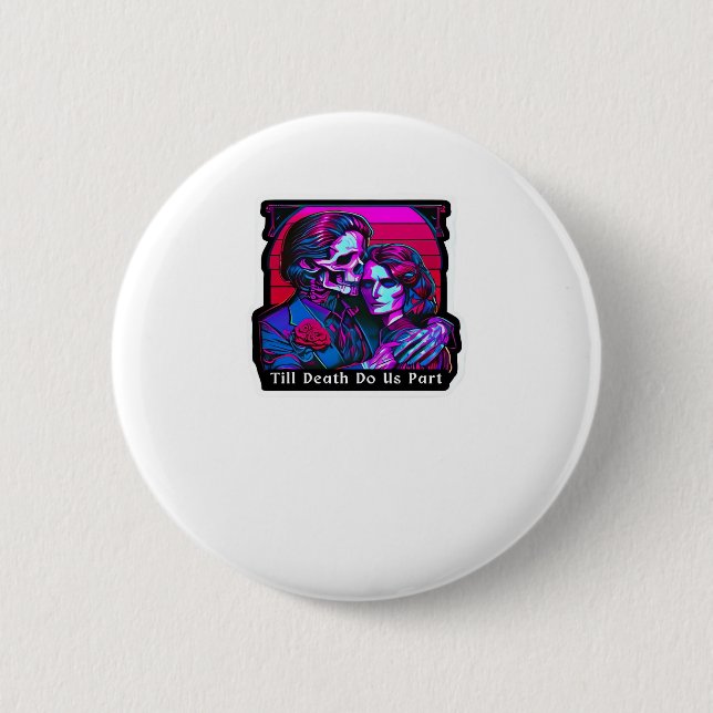 Till Death Do Us Part Classic – Grim Reaper Romanc 2 Inch Round Button (Front)