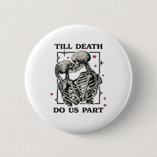 Till Death Do Us Part Classic – Skeleton Slogan 2 Inch Round Button