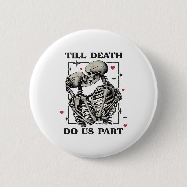 Till Death Do Us Part Classic – Skeleton Slogan 2 Inch Round Button (Front)