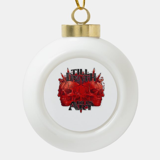 Till Death Do Us Part Classic – Skeleton Slogan Ceramic Ball Christmas Ornament (Front)