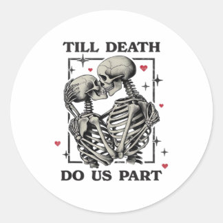 Till Death Do Us Part Classic – Skeleton Slogan Classic Round Sticker