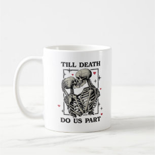 Till Death Do Us Part Classic – Skeleton Slogan Coffee Mug