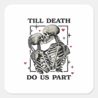 Till Death Do Us Part Classic – Skeleton Slogan Square Sticker
