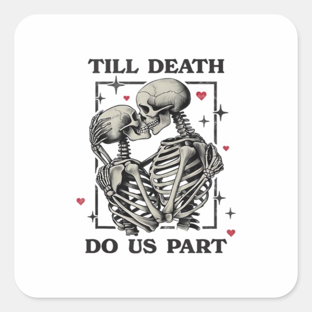 Till Death Do Us Part Classic – Skeleton Slogan Square Sticker (Front)
