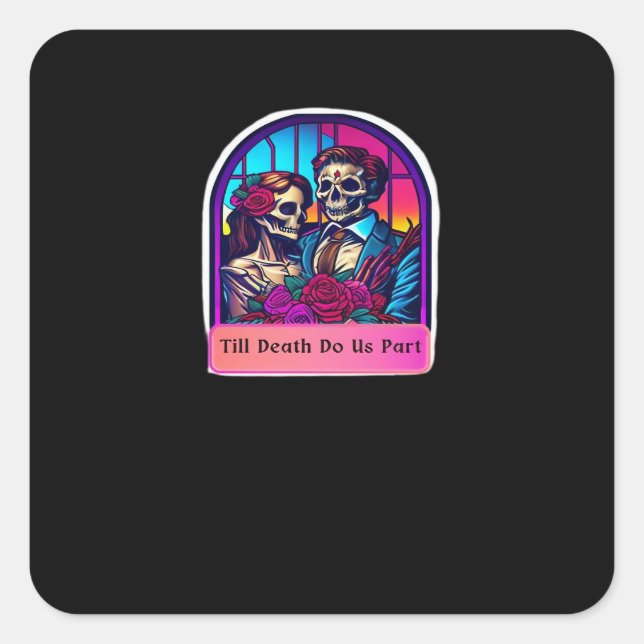 Till Death Do Us Part  Classic Square Sticker (Front)
