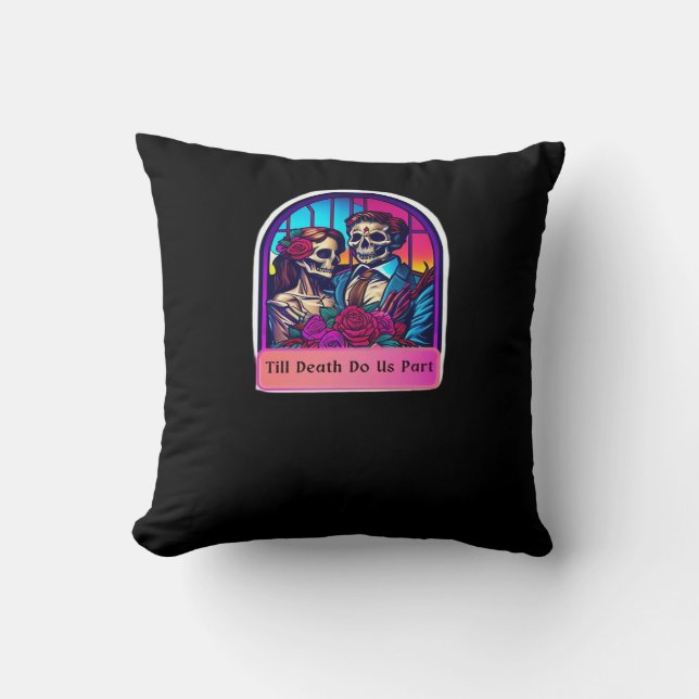 Till Death Do Us Part  Classic Throw Pillow (Front)