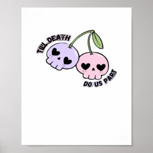 Till Death Do Us Part - Cute Goth Skull Design Cla Poster