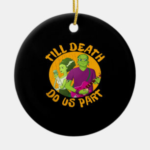Till Death Do Us Part! Funny Halloween Design For  Ceramic Ornament