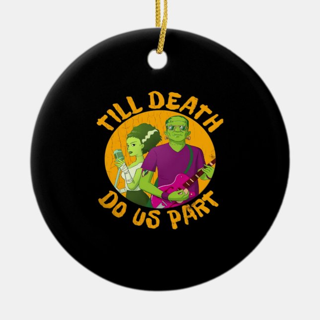 Till Death Do Us Part! Funny Halloween Design For  Ceramic Ornament (Front)