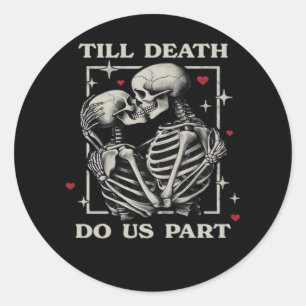 Till Death Do Us Part – Funny Halloween Slogan Classic Round Sticker