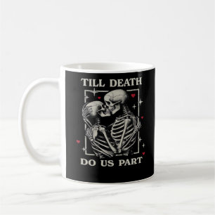 Till Death Do Us Part – Funny Halloween Slogan Coffee Mug