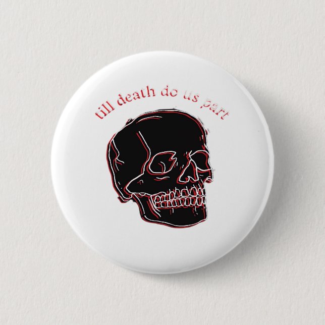 Till Death Do Us Part - Glitch Skull With Funny Te 2 Inch Round Button (Front)