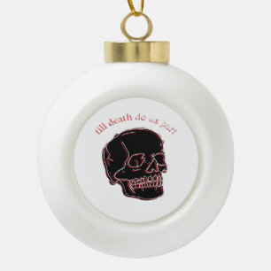 Till Death Do Us Part - Glitch Skull With Funny Te Ceramic Ball Christmas Ornament