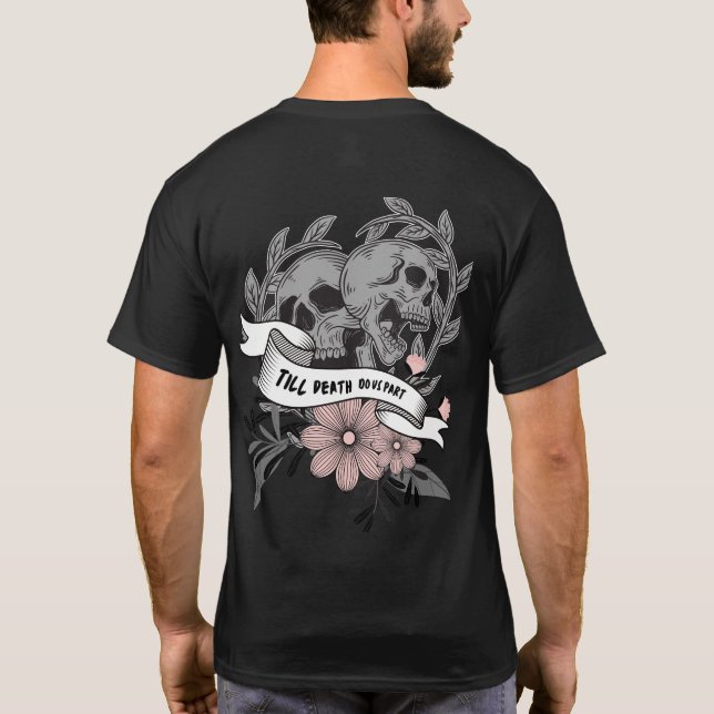 Till death do us part I grey pink  skull flowers T T-Shirt (Back)