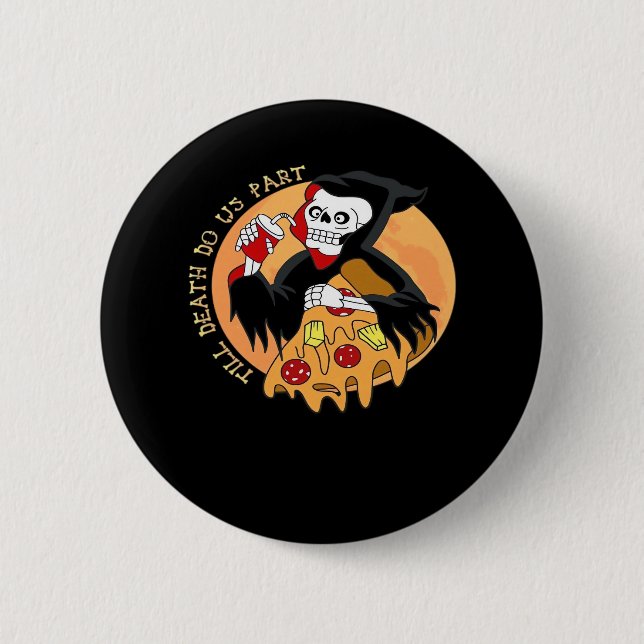 Till Death Do Us Part. Pizza Forever! 2 Inch Round Button (Front)