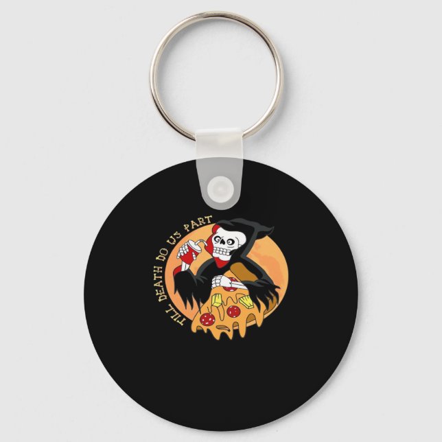 Till Death Do Us Part. Pizza Forever! Keychain (Front)