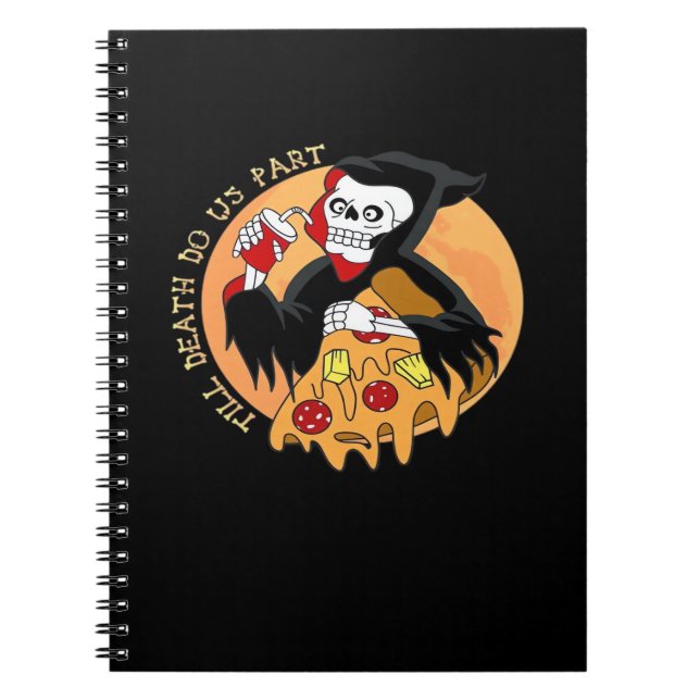 Till Death Do Us Part. Pizza Forever! Notebook (Front)