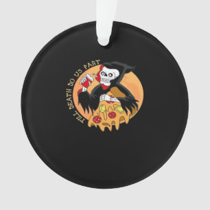 Till Death Do Us Part. Pizza Forever! Ornament