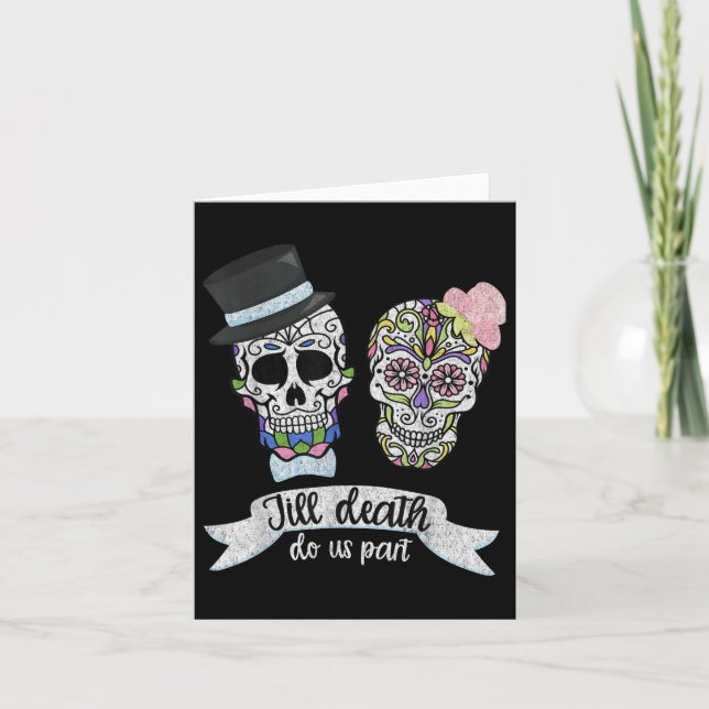 Till Death Do Us Part Shirt Sugar Skull Wedding Br Card (Front)