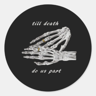 Till Death Do Us Part Skeleton Hands Quote (Black  Classic Round Sticker