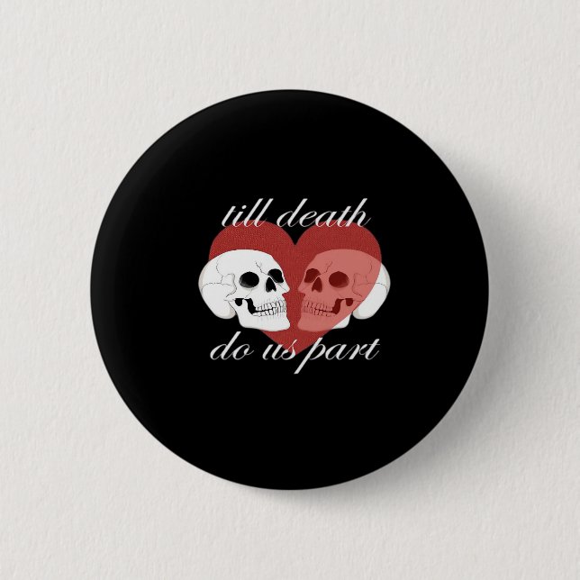 Till Death Do Us Part Skull Quote Classic 2 Inch Round Button (Front)