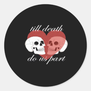 Till Death Do Us Part Skull Quote Classic Classic Round Sticker