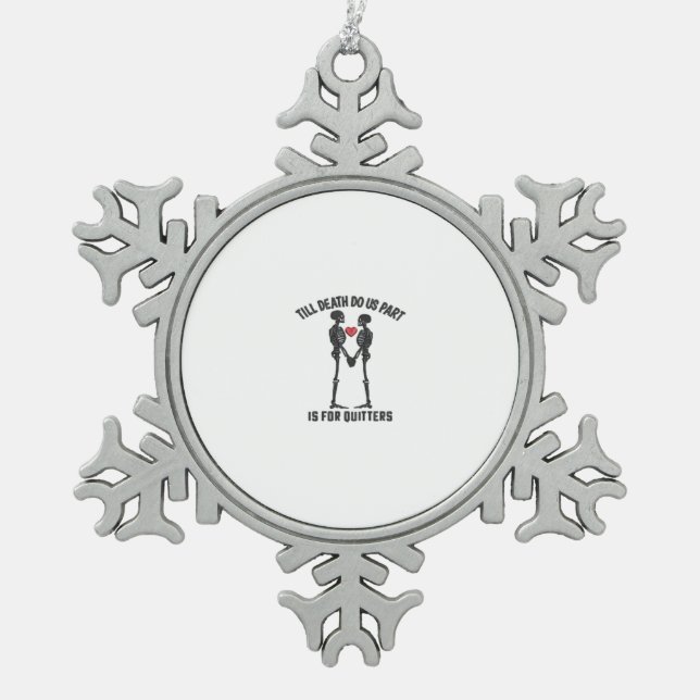 Till Death Do Us Part Valentine Design  Snowflake Pewter Christmas Ornament (Front)