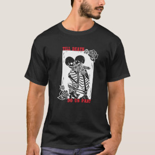 Till Death Do Us Part Wedding Skeleton Couple Vale T-Shirt