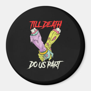 Till Death Do Us Part Zombie Hands Death Pastel Go Magnet