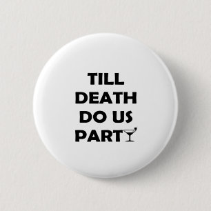 Till Death Do Us Party Classic & Basic Design 2 Inch Round Button
