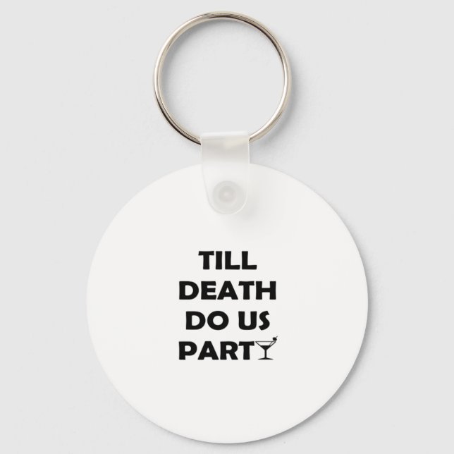Till Death Do Us Party Classic & Basic Design Keychain (Front)